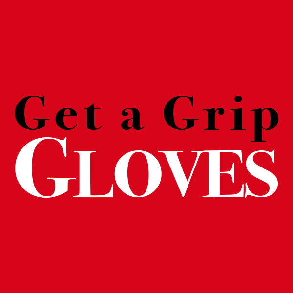 Get a Grip GLOVES