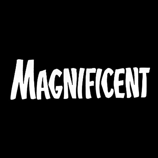 MAGNIFICENT
