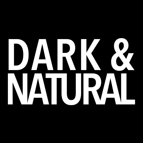 DARK & NATURAL